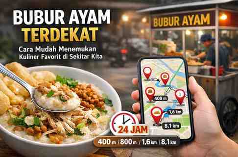 Bubur Ayam Terdekat dalam Jarak 400M, 800M, 1,6KM dan 8,1KM