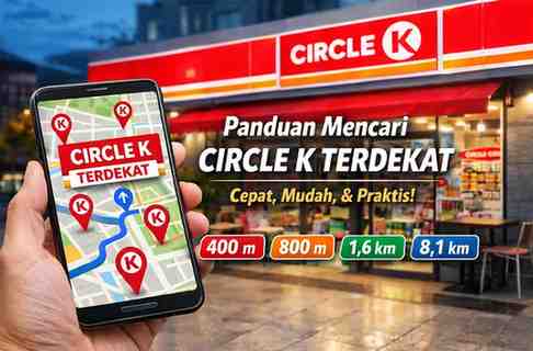 Circle K Terdekat dalam Jarak 400M, 800M, 1,6KM dan 8,1KM