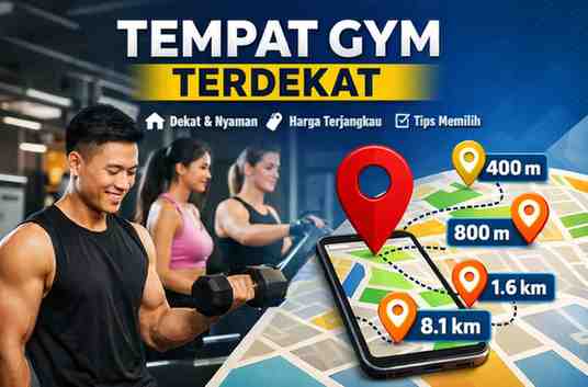 Tempat Gym Terdekat dalam Jarak 400M, 800M, 1,6KM - 8,1KM